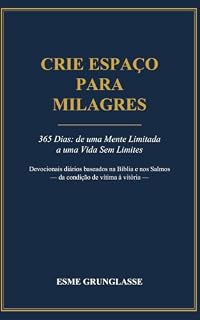 Livro Crie Espaço para Milagres: 365 Dias: de uma Mente Limitada a uma Vida Sem Limites