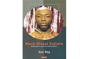 Black Visual Culture: Modernity and Postmodernity