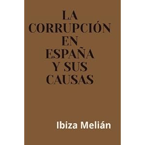 La corrupcion en Espana y sus causas (Spanish Edition)