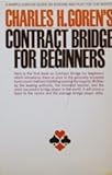 Charles H. Goren's Contract Bridge for Beginners: A Simple Concise Guide for the Novice by 