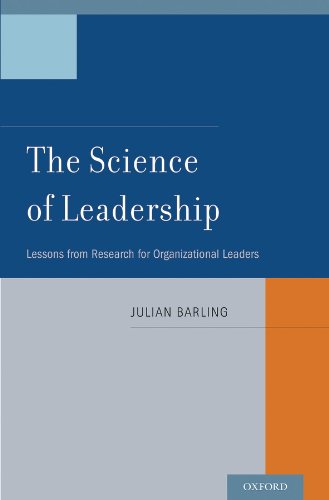The Science of Leadership: Lessons from Research for Organizational Leaders