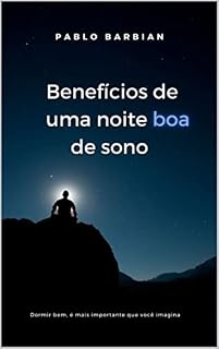 Livro Os Benefícios de uma Boa Noite de Sono: Dormir bem é mais importante que você imagina
