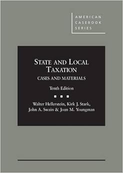 State and Local Taxation (American Casebook Series) State and Local Taxation (American Casebook Series)