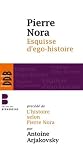 Esquisse d'ego-histoire : Suivi de L'historien, le pouvoir et le passé. Précédé de L'histoire se by