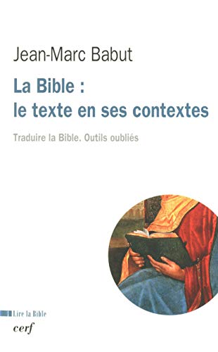 La Bible : le texte en ses contextes (Lire la Bible) (French Edition) by Jean-Marc Babut