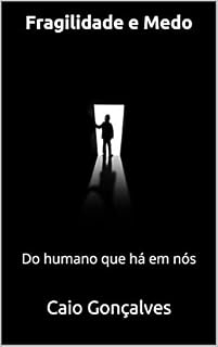 Livro Fragilidade e Medo: Do humano que há em nós