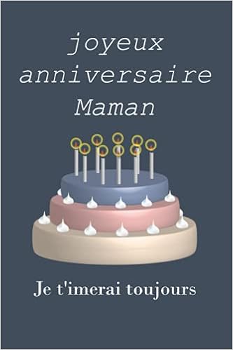 Joyeux Anniversaire Maman Je T Imerai Toujours Un Joli Carnet Est Le Guide Du Journal Que Vous Devrez Offrir En Cadeau A Votre Maman Cahier De Journal De La Maman A Des Fins Joyeux Anniversaire Maman Je T Imerai Toujours Un Joli Carnet Est Le Guide Du Journal Que Vous Devrez Offrir En Cadeau A Votre Maman Cahier De Journal De La Maman A Des Fins