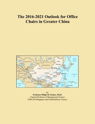 The 2016-2021 Outlook for Office Chairs in Greater China