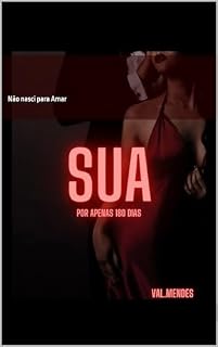 Livro Sua, Por Apenas 180 Dias: Não nasci para Amar
