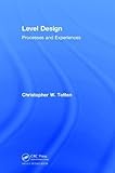 Level Design: Processes and Experiences-Wow! eBook