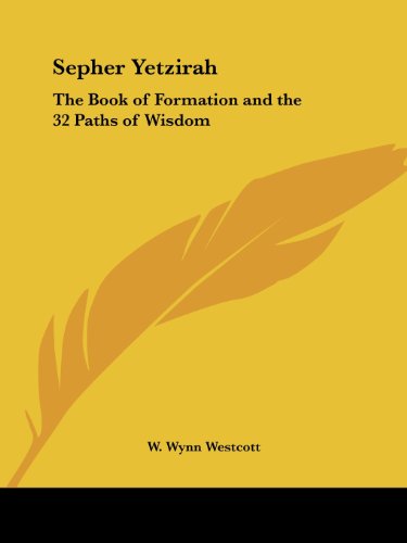 Sepher Yetzirah: The Book of Formation and the 32 Paths of Wisdom
