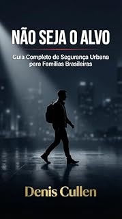 Livro Não Seja o Alvo: O Guia Definitivo para Proteger sua Família na Cidade