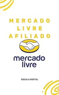 Livro Mercado Livre Afiliado (O manual do afiliado Livro 4)