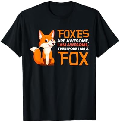 Amazon.com: Foxes Are Awesome I am Awesome Therefore I am A Fox T