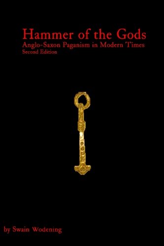Hammer of the Gods: Anglo-Saxon Paganism in Modern Times Second Edition