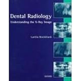 Dental Radiology : Understanding the X-ray Image, Brocklebank, Laetitia , 0192624113