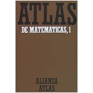 1: Atlas de matematicas/ Mathematic Atlas: Fundamentos, Algebra Y Geometria (Spanish Edition)