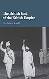 Sarah Stockwell, "The British End of the British Empire" (Cambridge UP, 2018)