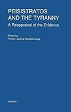 Peisistratos and the Tyranny: A Repraisal of the Evidence (Publications of the Netherlands Institute by 