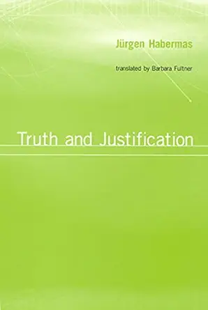 J&uuml;rgen Habermas (Author), Barbara Fultner (Translator)  Truth and Justification 