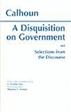 Front cover for the book A Disquisition on Government and Selections from the Discourse by John C. Calhoun