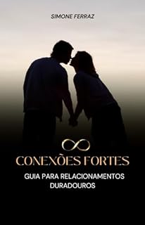 Livro Conexões Fortes : Guia para relacionamentos duradouros