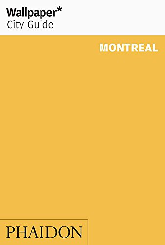 Wallpaper City Guide: Montreal (Wallpaper City Guides) by Editors of Wallpaper Magazine