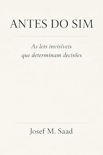 Livro ANTES DO SIM: AS LEIS INVISÍVEIS QUE DETERMINAM DECISÕES
