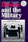 Divorce and the Military II : A Comprehensive Guide for Service Members, Spouses, and Attorneys, Thole, Marsha L. and Ault, Frank W., 0963985019