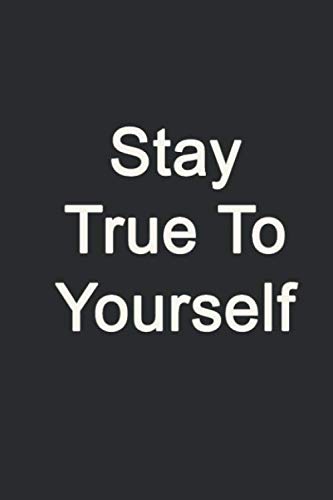 Stay True To Yourself Lined Notebook Inspiration Mindfulness Journal 6 X 9 Journal Gift Softcover Matte Finish 120 Pages Publishing Business Gift 9798648187023 Amazon Com Books