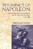 The Impact of Napoleon: Prussian High Politics, Foreign Policy and the Crisis of the Executive, 1797 by Brendan Simms