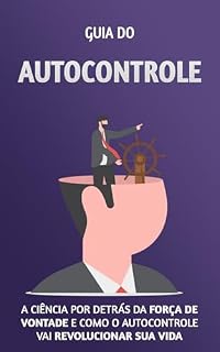 Livro Autocontrole: A Ciência por Trás da Força de Vontade e como o Poder do Autocontrole vai revolucionar sua vida
