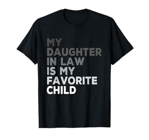 My Daughter in Law is My Favorite Child Father's Day in Law T-Shirt