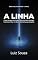 Livro A Linha: Como Escapar do Limbo, Silenciar Seus Inimigos Internos e Viver no Único Momento que Importa