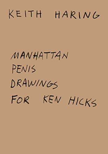 Keith Haring: Manhattan Penis Drawings for Ken Hicks by