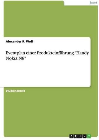 Eventplan Einer Produkteinfuhrung "Handy Nokia N8" (German Edition)