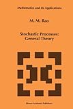 Stochastic Processes: General Theory : General Theory, Rao, Malempati M., 1441947493