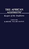 The African Aesthetic: Keeper of the Traditions