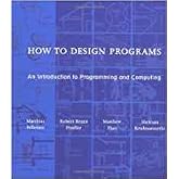 How to Design Programs: An Introduction to Programming and Computing