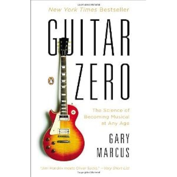 Guitar Zero: The Science of Becoming Musical at Any Age: Marcus