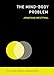 The Mind--Body Problem (The MIT Press Essential Knowledge series)