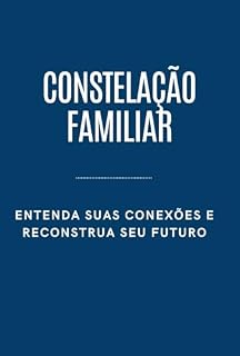 Livro Constelação Familiar: Entenda Suas Conexões e Reconstrua Seu Futuro