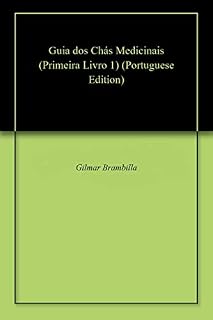 Livro Guia dos Chás Medicinais (Primeira Livro 1)