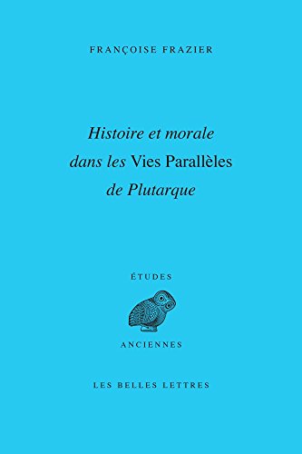 Histoire et morale dans les «Vies Parallèles» de Plutarque