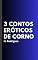 Livro 3 Contos Eróticos de Corno: Para quem gosta de erotismo