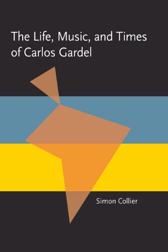 The Life, Music and Times of Carlos Gardel