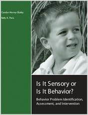 Is It Sensory or Is It Behavior?: Behavior Problem Identification, Assessment, and Intervention