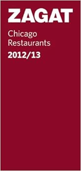 2012/13 Chicago Restaurants (Zagat) 2012/13 Chicago Restaurants (Zagat)