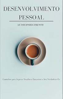 Livro Desenvolvimento Pessoal: Caminhos para enfrentar desafios e encontrar o seu verdadeiro eu.