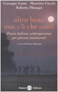 Altro Bene Non C E Che Conti Poesia Italiana Contemporanea Per Giovani Innamorati Amazon Com Books
